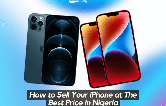 How to Sell Your iPhone at The Best Price in Nigeria